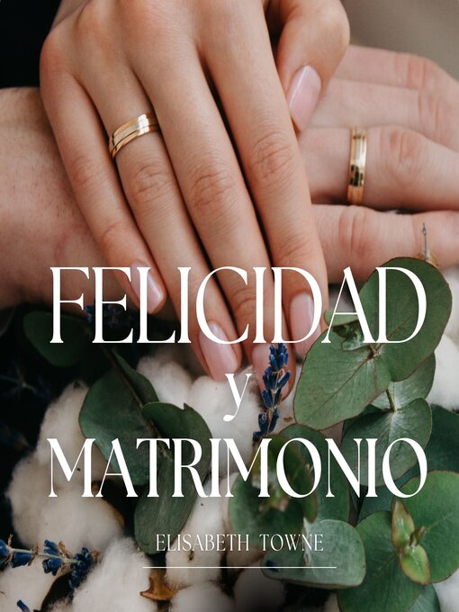 Title details for Felicidad y Matrimonio by Elisabeth Towne - Available